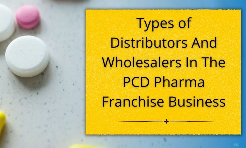Types of Distributors And Wholesalers In The PCD Pharma